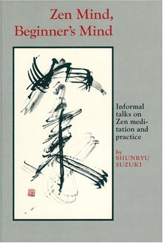 Zen Mind, Beginner's Mind by Shunryu Suzuki 